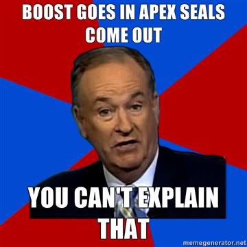 Name:  BOOST-GOES-IN-APEX-SEALS-COME-OUT-YOU-CANT-EXPLAIN-THAT.jpg
Views: 9
Size:  21.5 KB