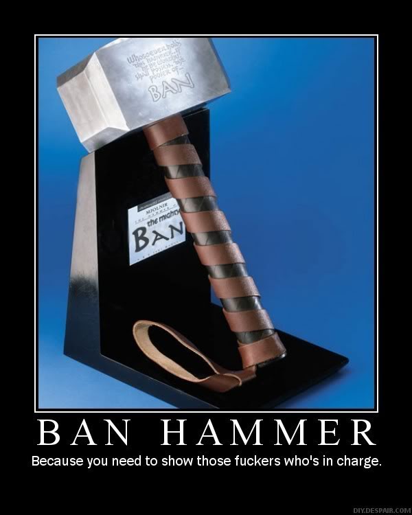 Name:  ban_hammer.jpg
Views: 15
Size:  44.1 KB